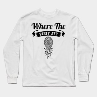 Where The Party At Upside Down Pineapple Long Sleeve T-Shirt